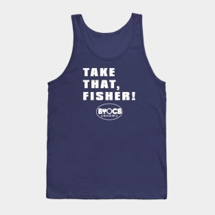 Take That, Fisher! Tank Top